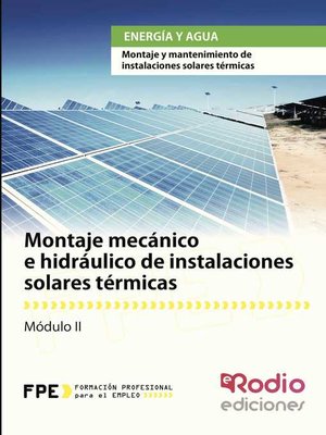 cover image of Montaje mecánico e hidráulico de Instalaciones solares térmicas. Energía y agua